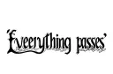 "Everything passes
" tattoo design idea