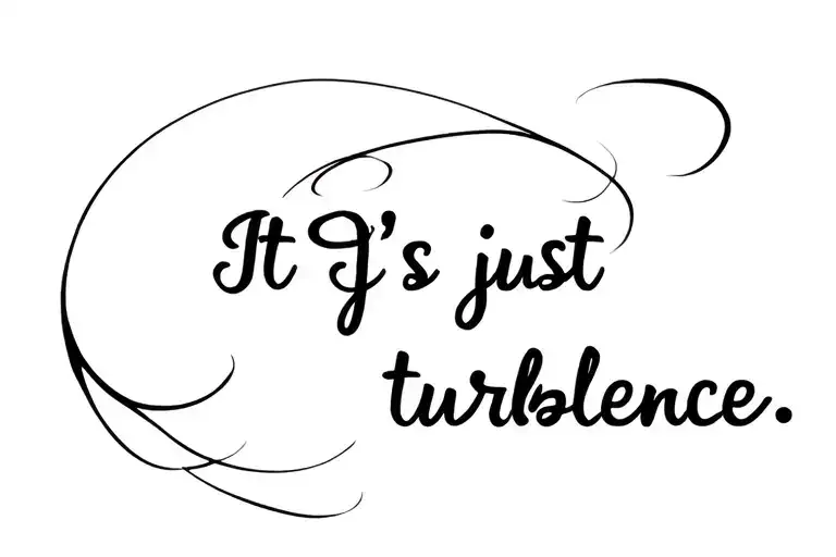 "It's just turbulence " air wind blowing tattoo design idea