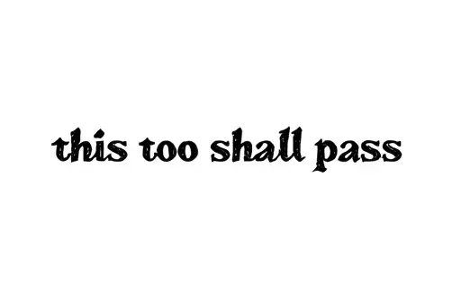 "this too shall pass " tattoo design idea