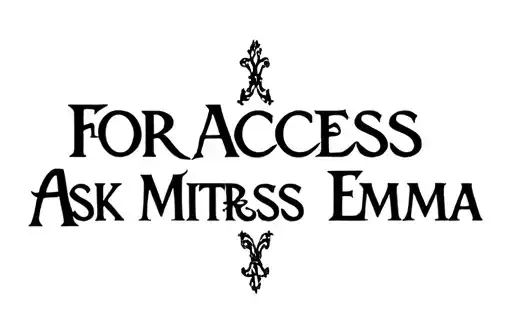 "FOR ACCESS ASK
MISTRESS EMMA" tattoo design idea