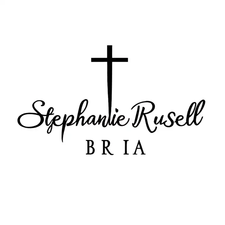 "Stephanie Russell Bria" "Stephanie Russell Bria" Cross Names tattoo design idea