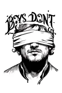 Old school traditional tattoo style. A portrait of a man with a blindfold over his eyes, the words "Boys Don't Cry" writ tattoo design idea