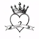 a queen's crown enclosed by a larger heart. there is a ribbon that passes through the middle of everything with December 2 written on it tattoo design idea
