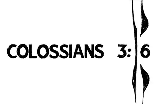 "COLOSSIANS 3:5-6" tattoo design idea