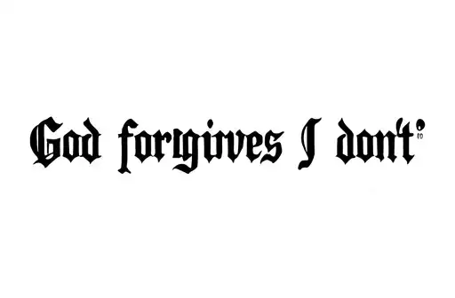 "God forgives I dont" tattoo design idea