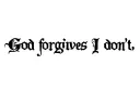 "God forgives I dont" tattoo design idea
