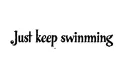 "Just keep swimming " tattoo design idea