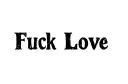 "Fuck Love " tattoo design idea