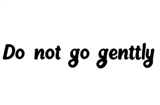 "Do Not Go Gently" tattoo design idea