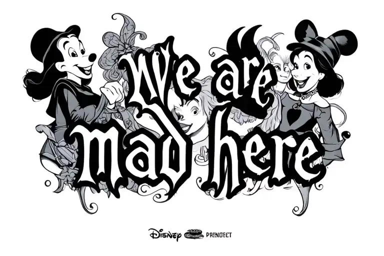 "We are all mad here" Gothic Disney characters surrounded tattoo design idea