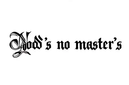 "No god's no master's " tattoo design idea