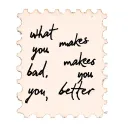 postage stamp with writing what makes you bad, makes you better tattoo design idea