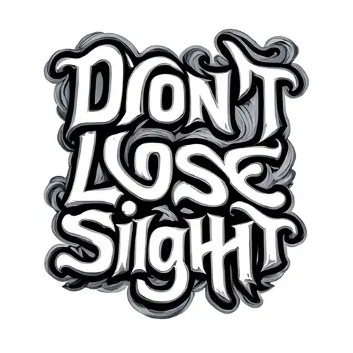 the words "dont lose sight" in 3d font tattoo design idea