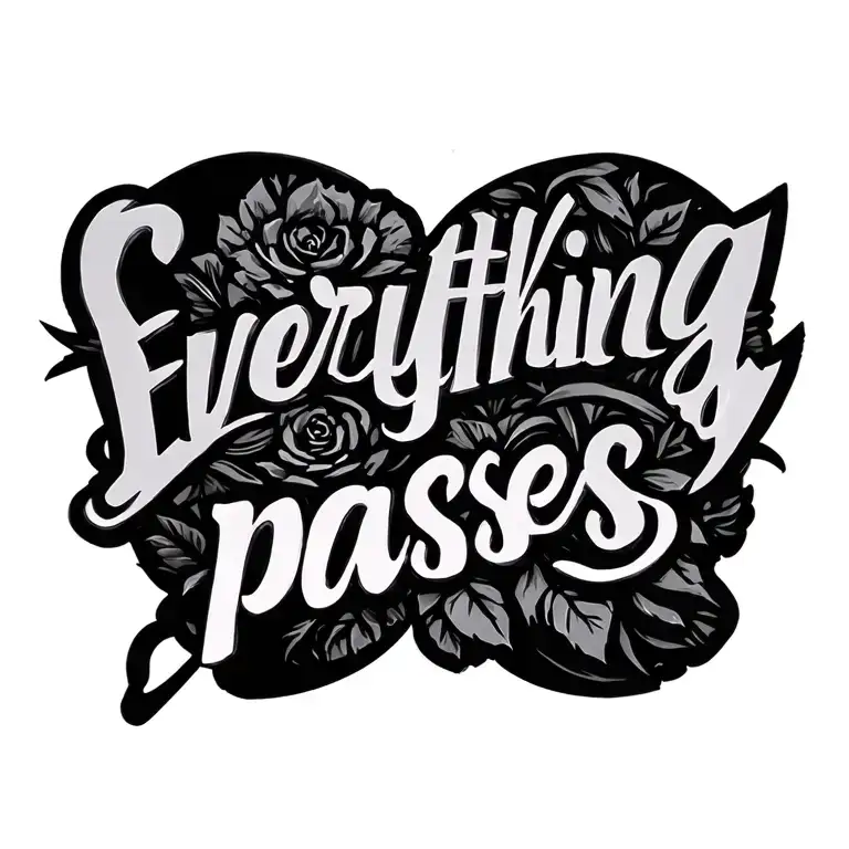"Everything passes" everything passes tattoo design idea