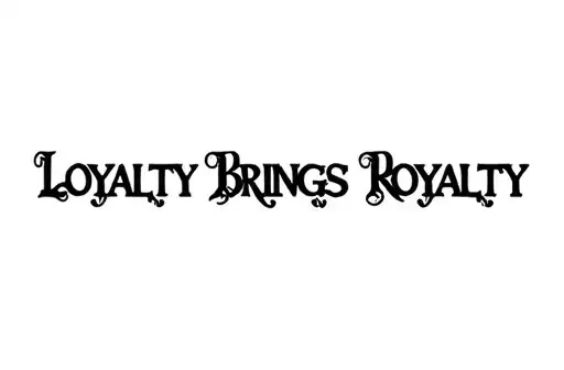 "Loyalty Brings Royalty" tattoo design idea
