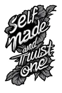 I want a cool design for my forearm. it must include shading and the sayings "self made and trust no one " hidden tattoo design idea
