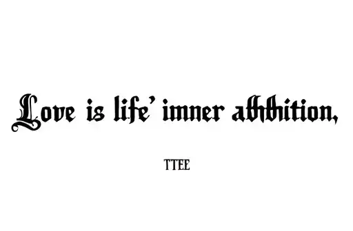 "Love is life’s inner ambition" tattoo design idea