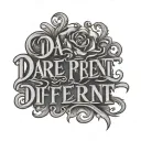 DARE 2 BE DIFFERENT TEXT  tattoo design idea
