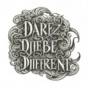 DARE 2 BE DIFFERENT TEXT  tattoo design idea