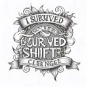 text "I survived the shift change 23-12-24" and a survivor tattoo design idea