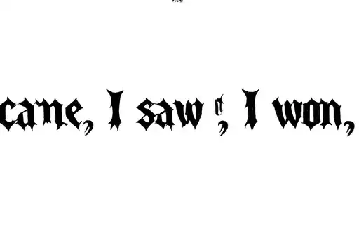 "I came, I saw, I won" tattoo design idea