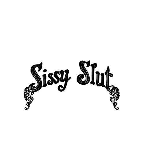 "Sissy Slut" "Sissy" "submissive " "slut" "slave" "bdsm" tattoo design idea