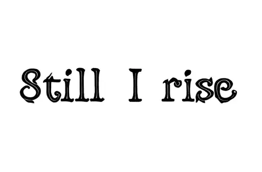 "Still I rise" tattoo design idea