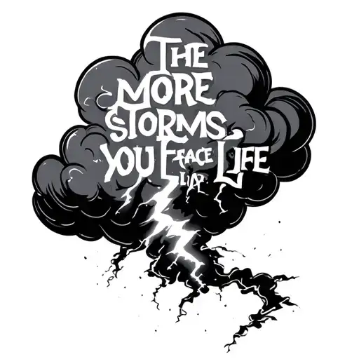 I want a black inked trad cloud with lighting that is a tad abstract witht the words the more storms you face in life th tattoo design idea