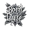 Born Date tattoo design idea