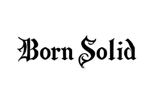"Born Solid " tattoo design idea