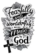 "fearfully and wonderfully made by god" written with 3 crosses below tattoo design idea
