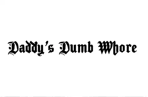 "Daddy's Dumb Whore" tattoo design idea