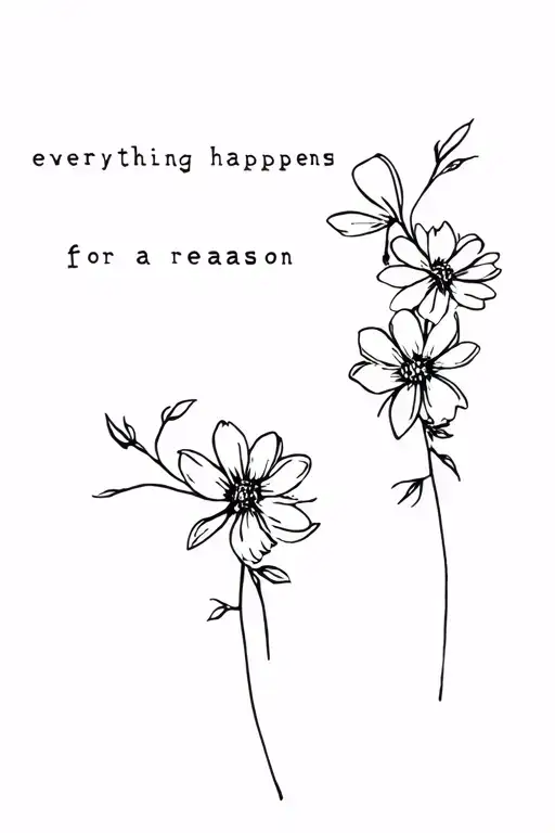 flowers with words"everything happens for a reason" tattoo design idea