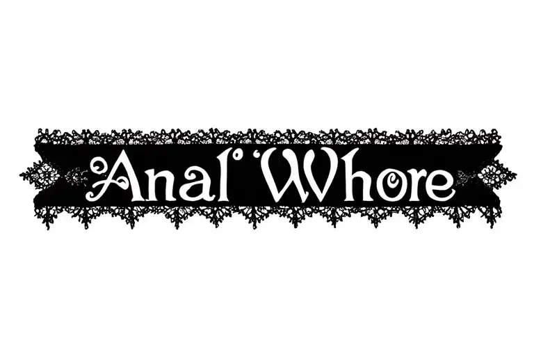 "Anal Whore" "Anal Whore" "sissy" "garter" "lace"  tattoo design idea