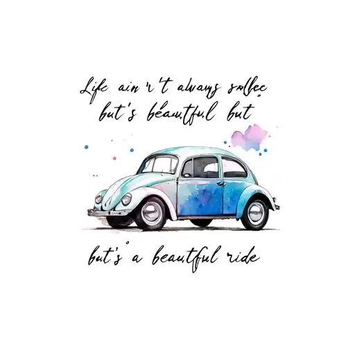 vw bug with the lyrics life ain't always beautiful but it's a beautiful ride tattoo design idea