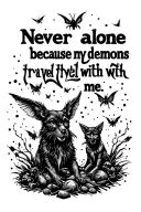 "Never alone because my demons travel with me" written with sprites and characters around it, stippling, dots or haze tattoo design idea