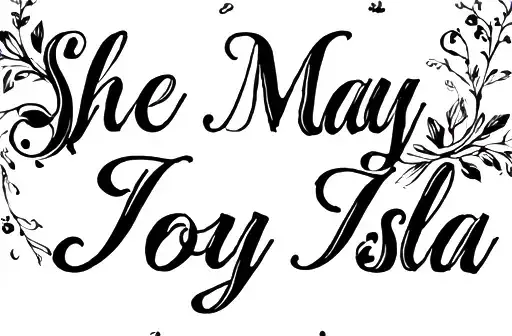"She May
Joy Isla " tattoo design idea