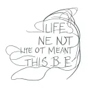 life's not meant to be this serious mantra  tattoo design idea