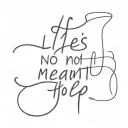 life's not meant to be this serious mantra  tattoo design idea