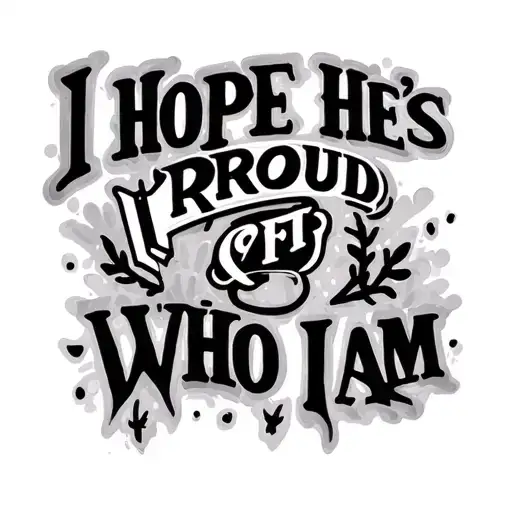 "I hope he’s proud of who I am" for dad died tattoo design idea