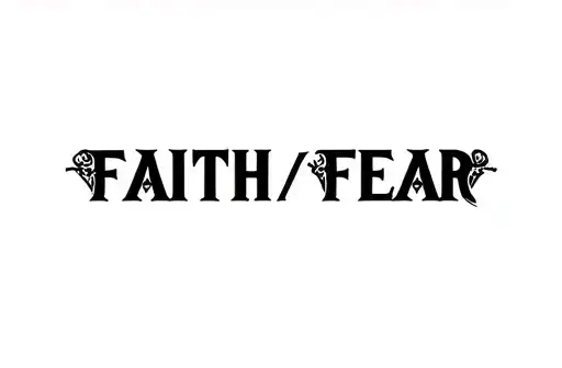 "Faith/ Fear" tattoo design idea