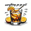 old fashioned cocktail with orange peel, writing that says "everything ya got!" tattoo design idea