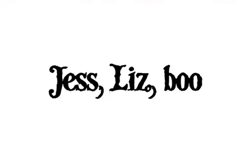 "Jess, Liz, boo" tattoo design idea
