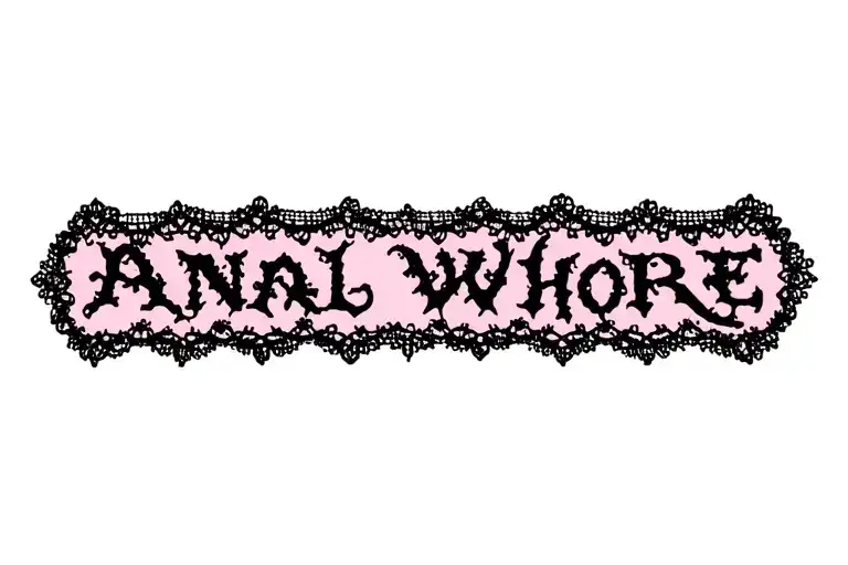 "Anal Whore" "Anal Whore" "sissy" "garter" "large lace" tattoo design idea
