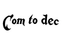 "Com to dec" tattoo design idea