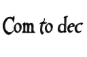 "Com to dec" tattoo design idea