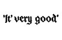 "It's very good" tattoo design idea