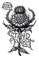 Scottish thistle flower with words "Stand Fast" using Celtic lettering intertwined in the flower tattoo design idea