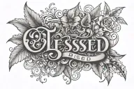 Plant life around the word "Blessed"  tattoo design idea