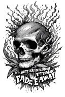 Its better to burn out than fade away  tattoo design idea
